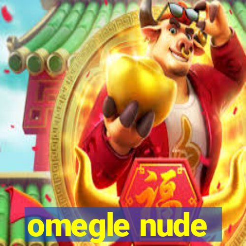 omegle nude